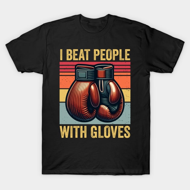 I Beat People With Gloves Boxing Vintage T-Shirt by valiantbrotha
